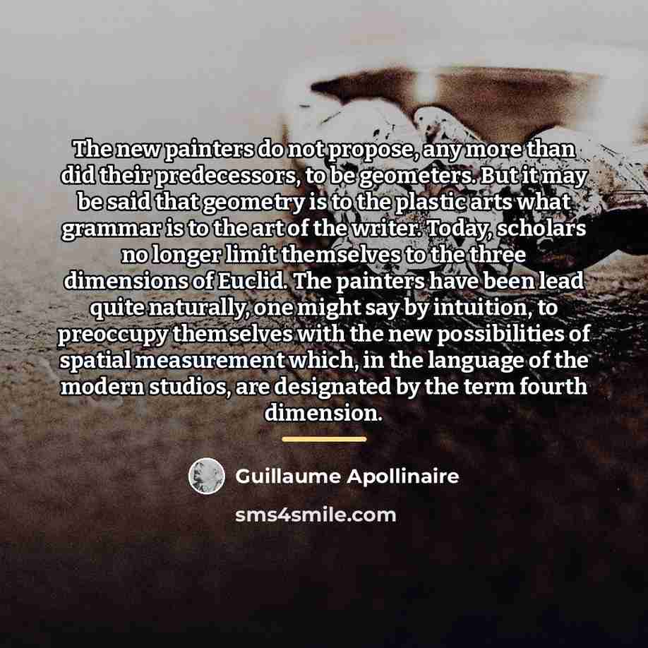 “The new painters do not propose, any more than did…” quote by Guillaume Apollinaire
