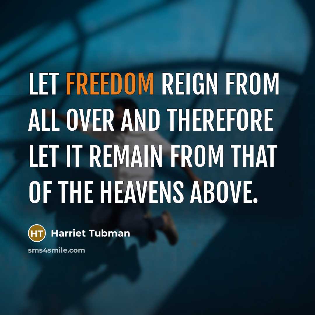 “Let freedom reign from all over and therefore let it…” quote by Harriet Tubman