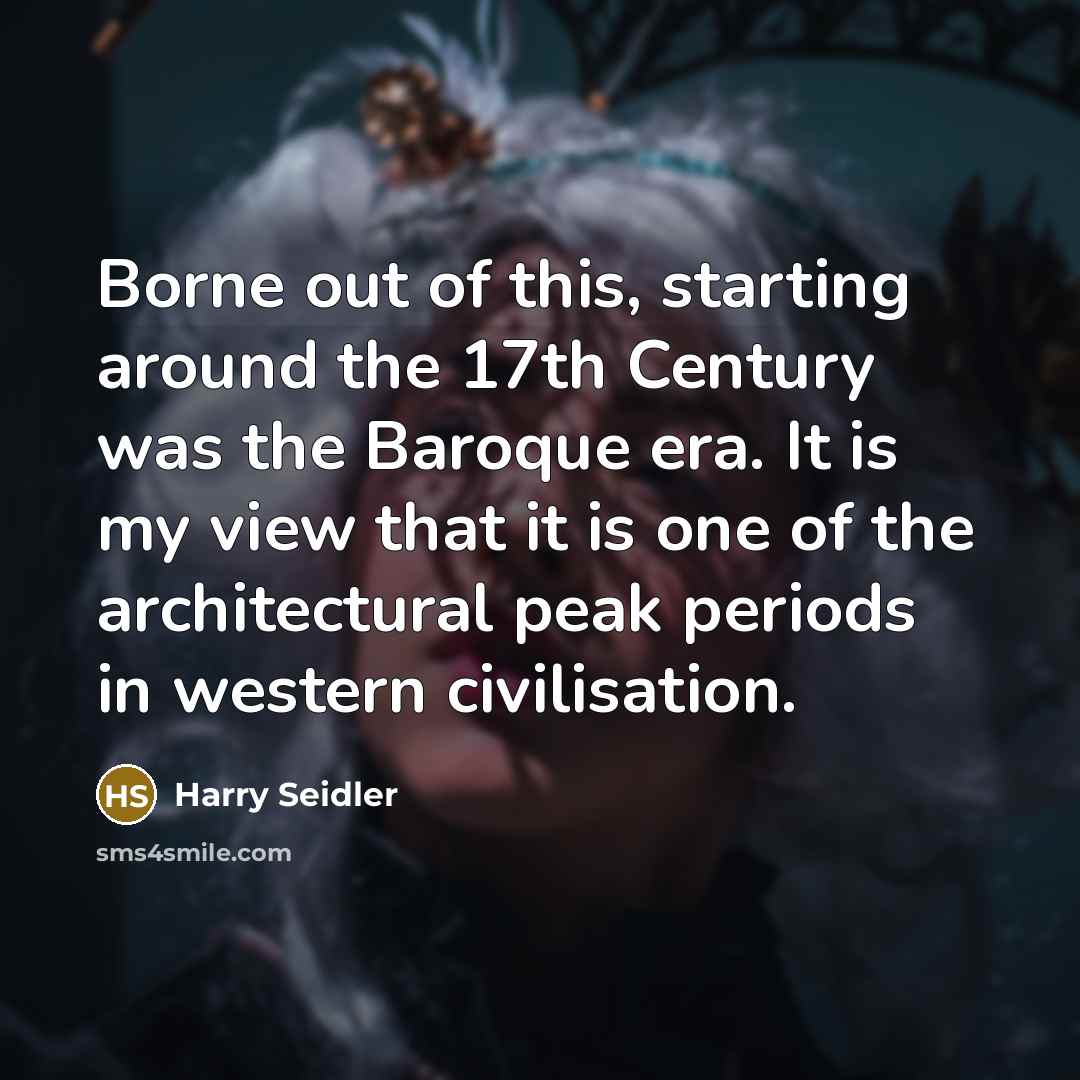 “Borne out of this, starting around the 17th Century was…” quote by Harry Seidler