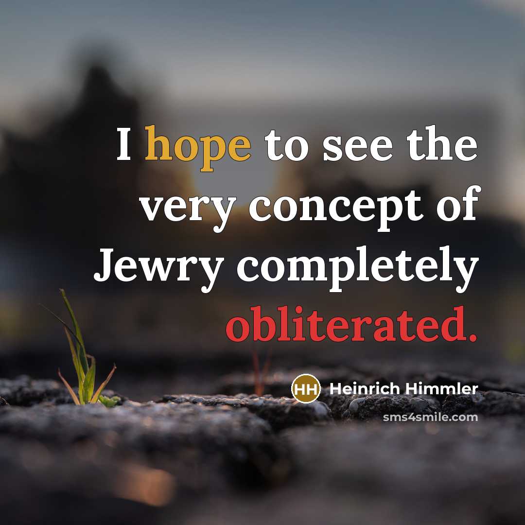 “I hope to see the very concept of Jewry completely…” quote by Heinrich Himmler