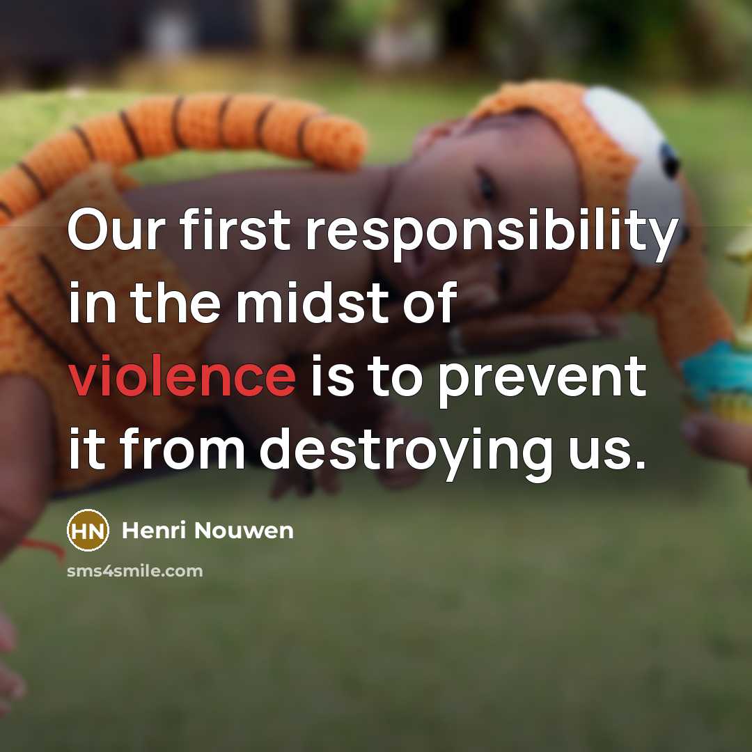 “Our first responsibility in the midst of violence is to…” quote by Henri Nouwen