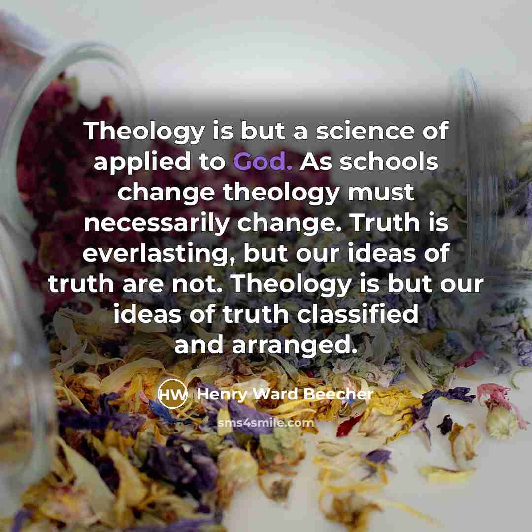 “Theology is but a science of applied to God. As…” quote by Henry Ward Beecher