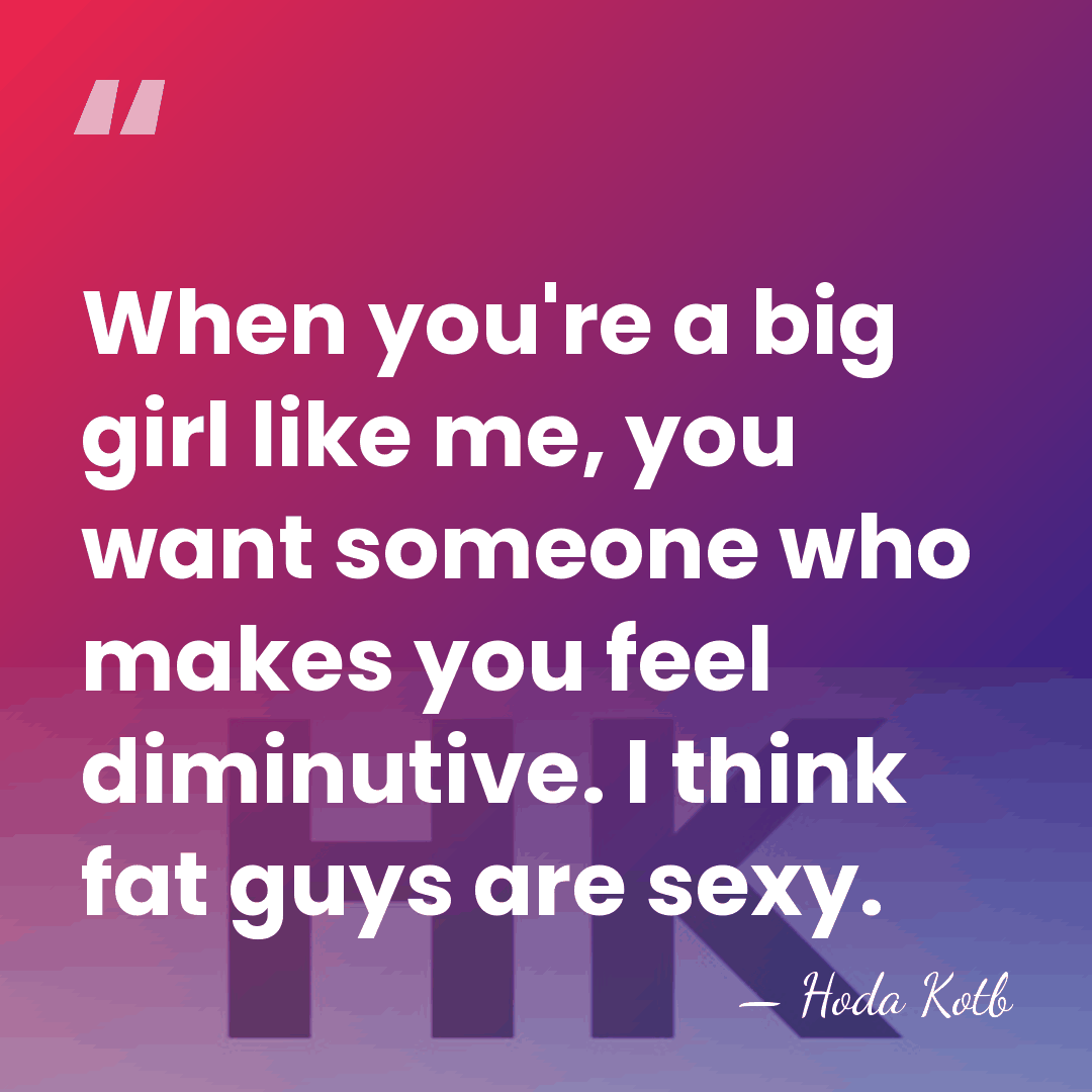 When you're a big girl like me, you want someone who makes&hellip; - Hoda Kotb