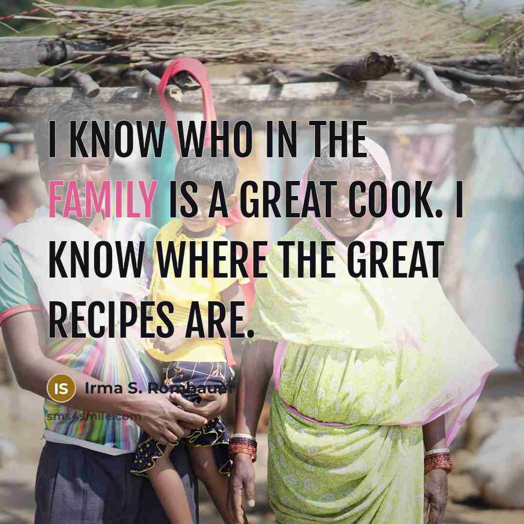 “I know who in the family is a great cook.…” quote by Irma S. Rombauer