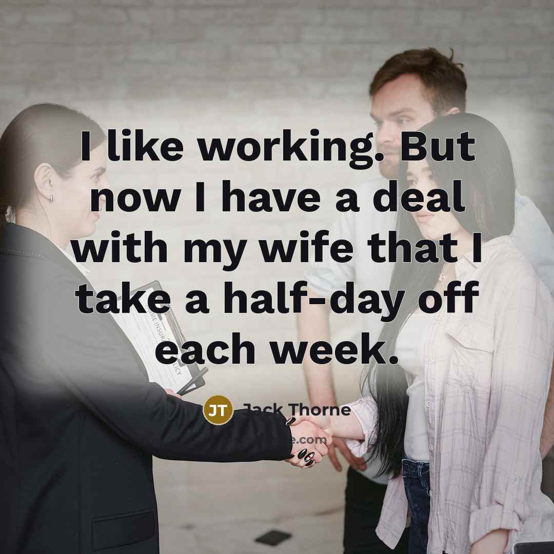 “I like working. But now I have a deal with…” quote by Jack Thorne