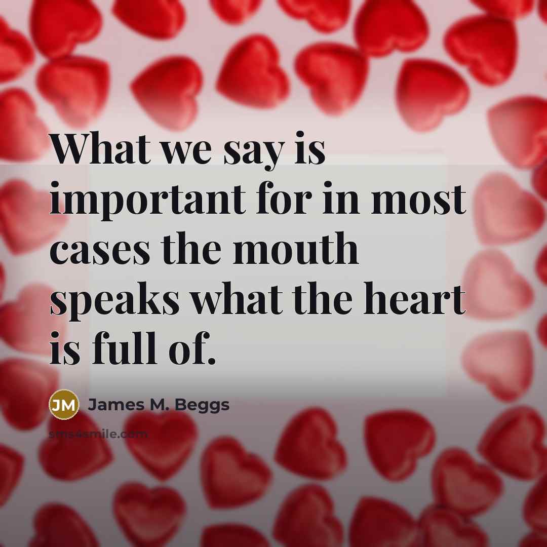 “What we say is important for in most cases the…” quote by James M. Beggs