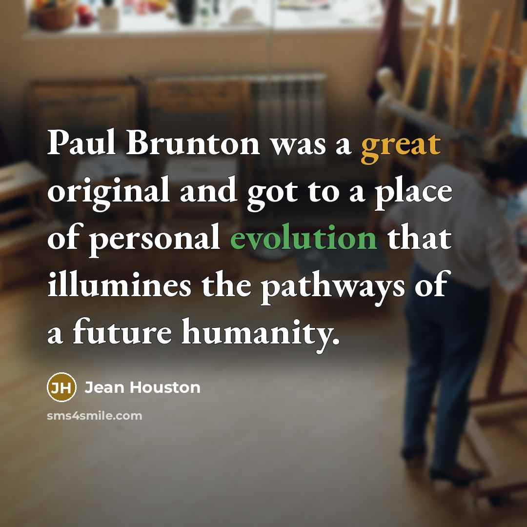 “Paul Brunton was a great original and got to a…” quote by Jean Houston