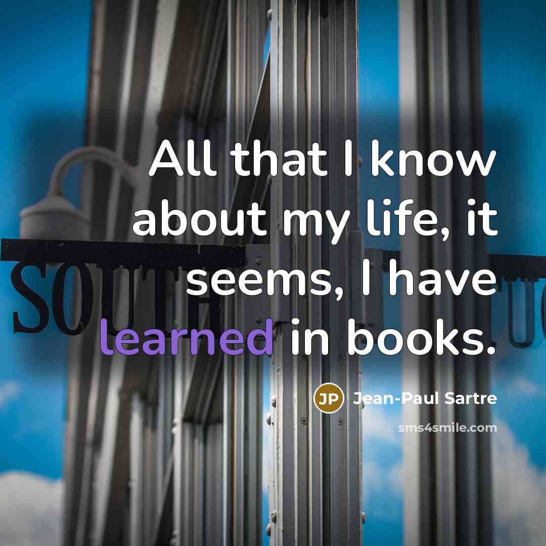 “All that I know about my life, it seems, I…” quote by Jean-Paul Sartre