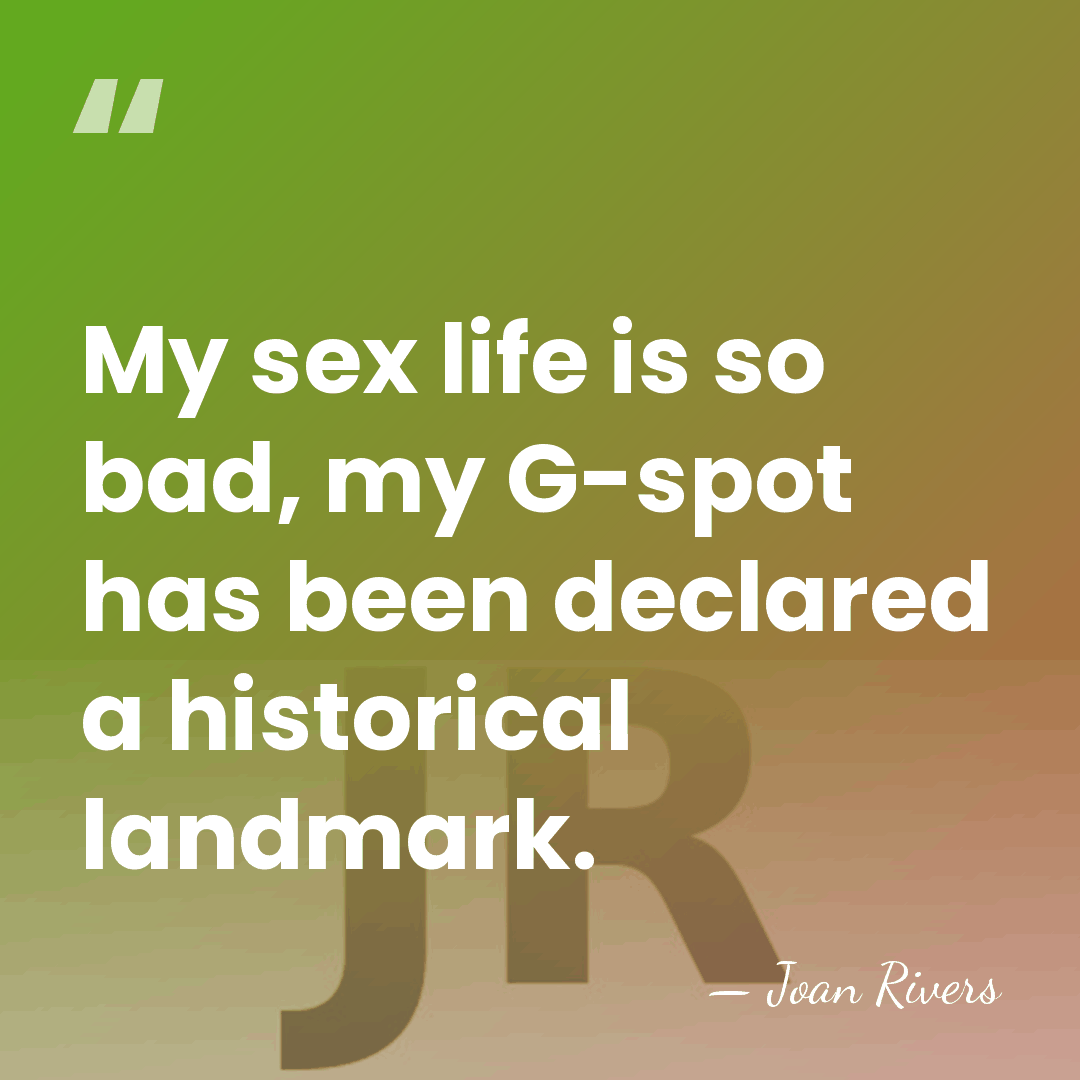 My sex life is so bad, my G-spot has been declared a&hellip; - Joan Rivers