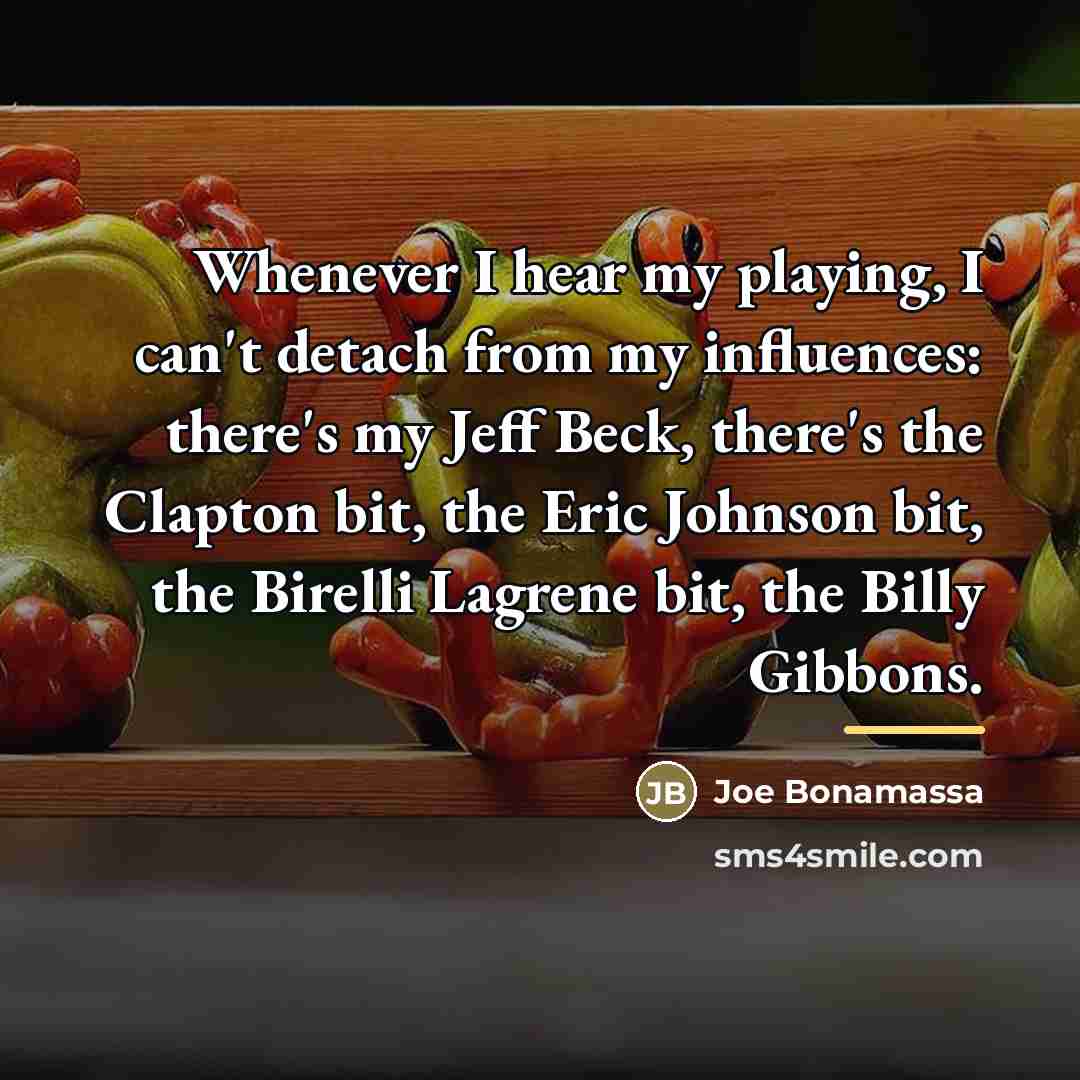 “Whenever I hear my playing, I can't detach from my…” quote by Joe Bonamassa