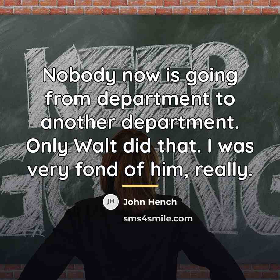 “Nobody now is going from department to another department. Only…” quote by John Hench