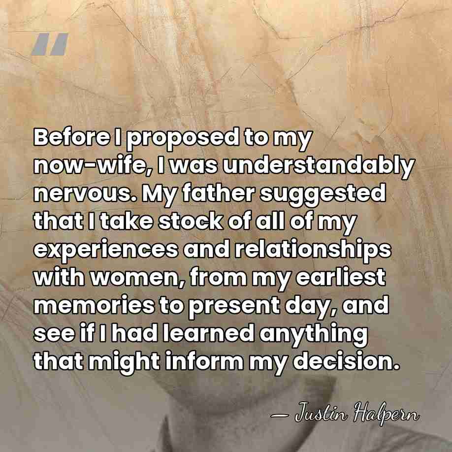 Before I proposed to my now-wife, I was understandably nervous. My father&hellip; - Justin Halpern