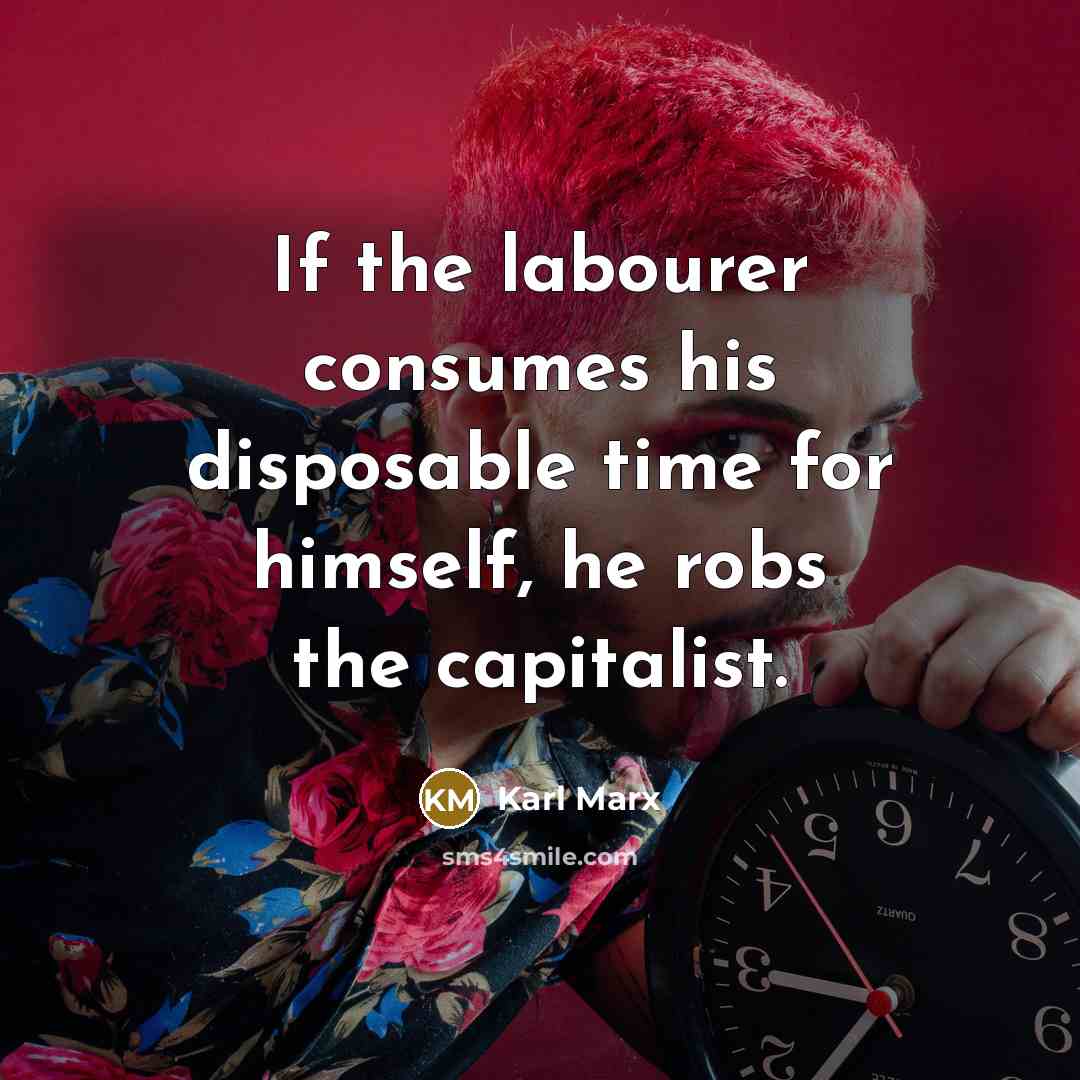 “If the labourer consumes his disposable time for himself, he…” quote by Karl Marx