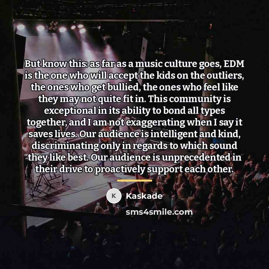 “But know this: as far as a music culture goes,…” quote by Kaskade