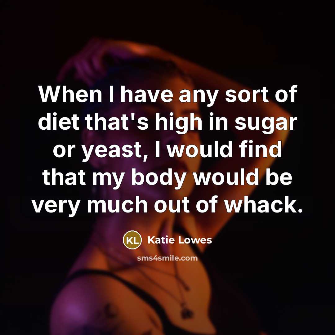 “When I have any sort of diet that's high in…” quote by Katie Lowes