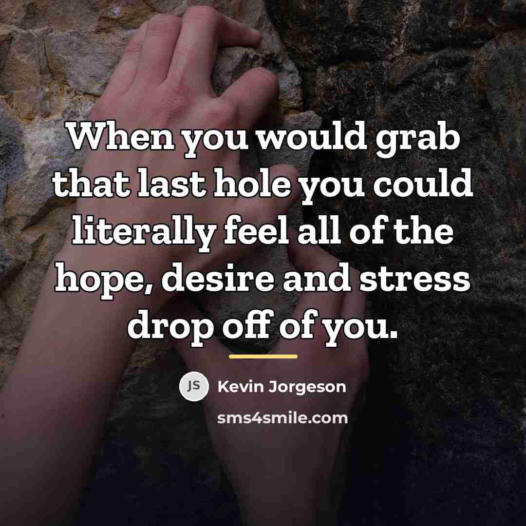 “When you would grab that last hole you could literally…” quote by Kevin Jorgeson