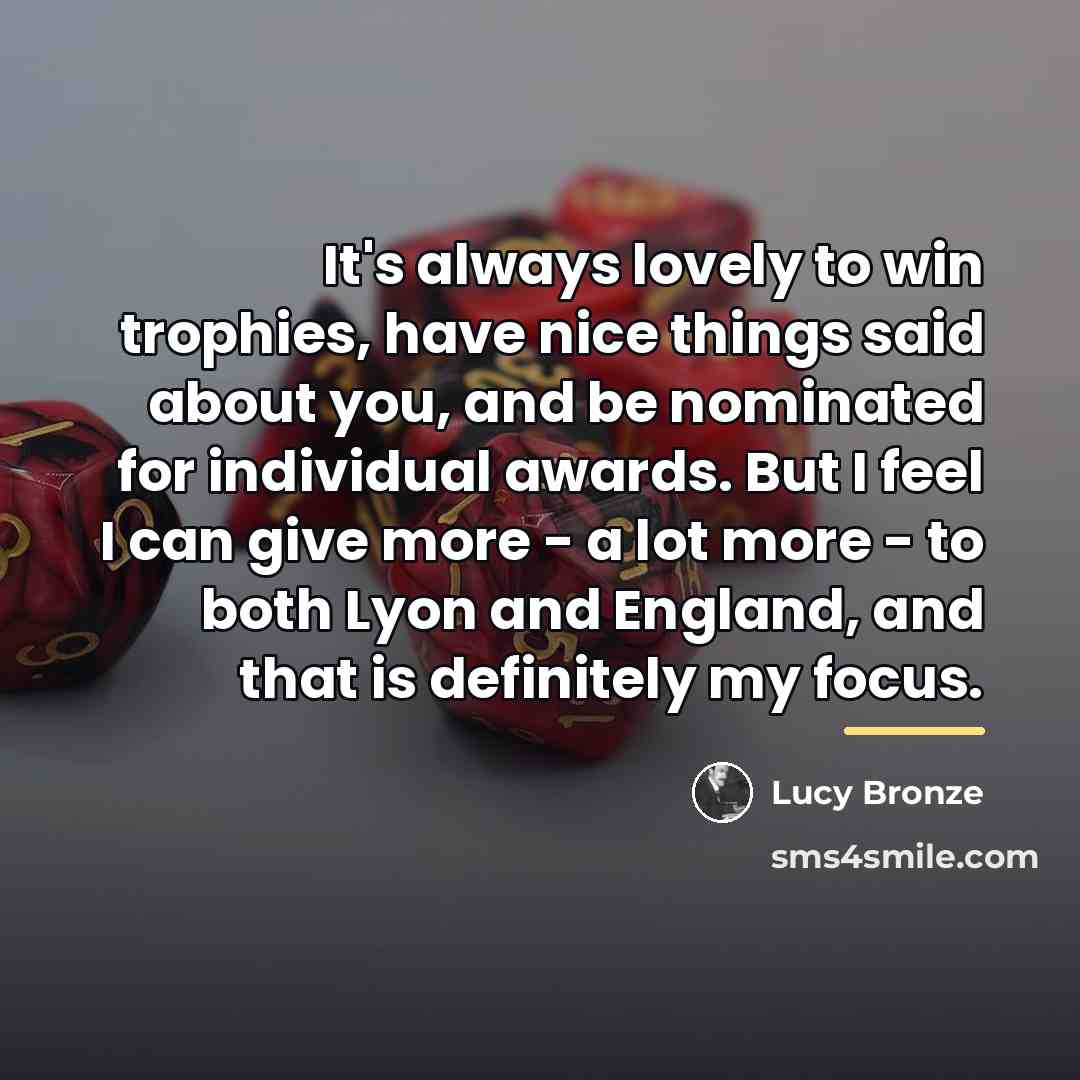 “It's always lovely to win trophies, have nice things said…” quote by Lucy Bronze