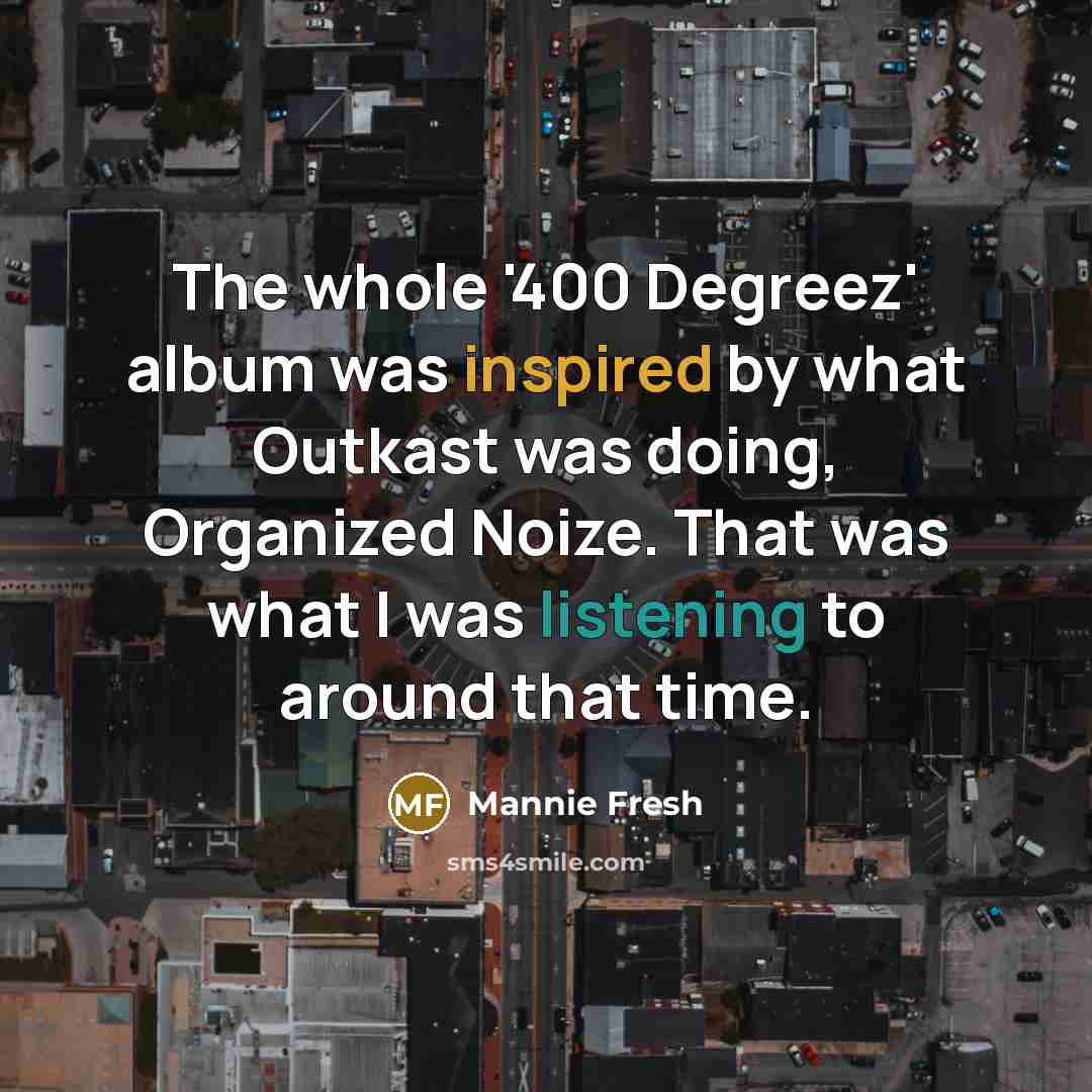 “The whole '400 Degreez' album was inspired by what Outkast…” quote by Mannie Fresh