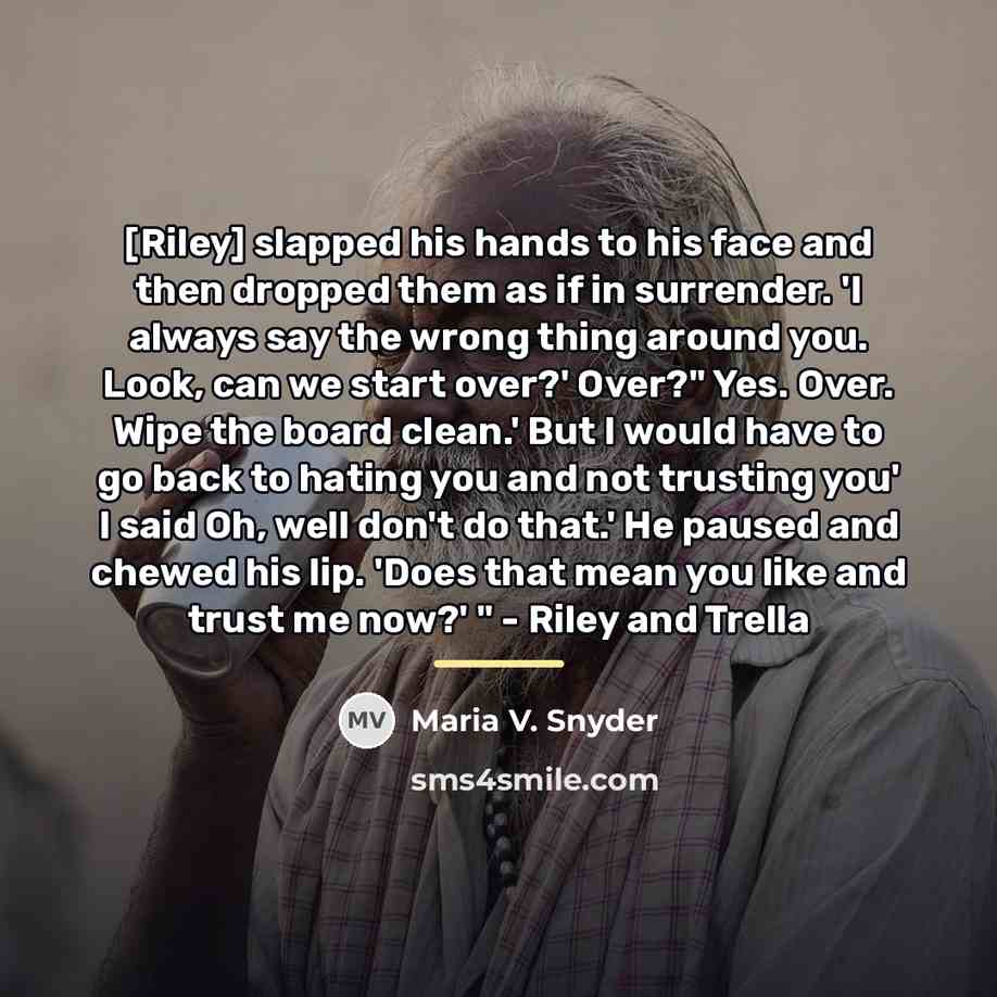 “[Riley] slapped his hands to his face and then dropped…” quote by Maria V. Snyder