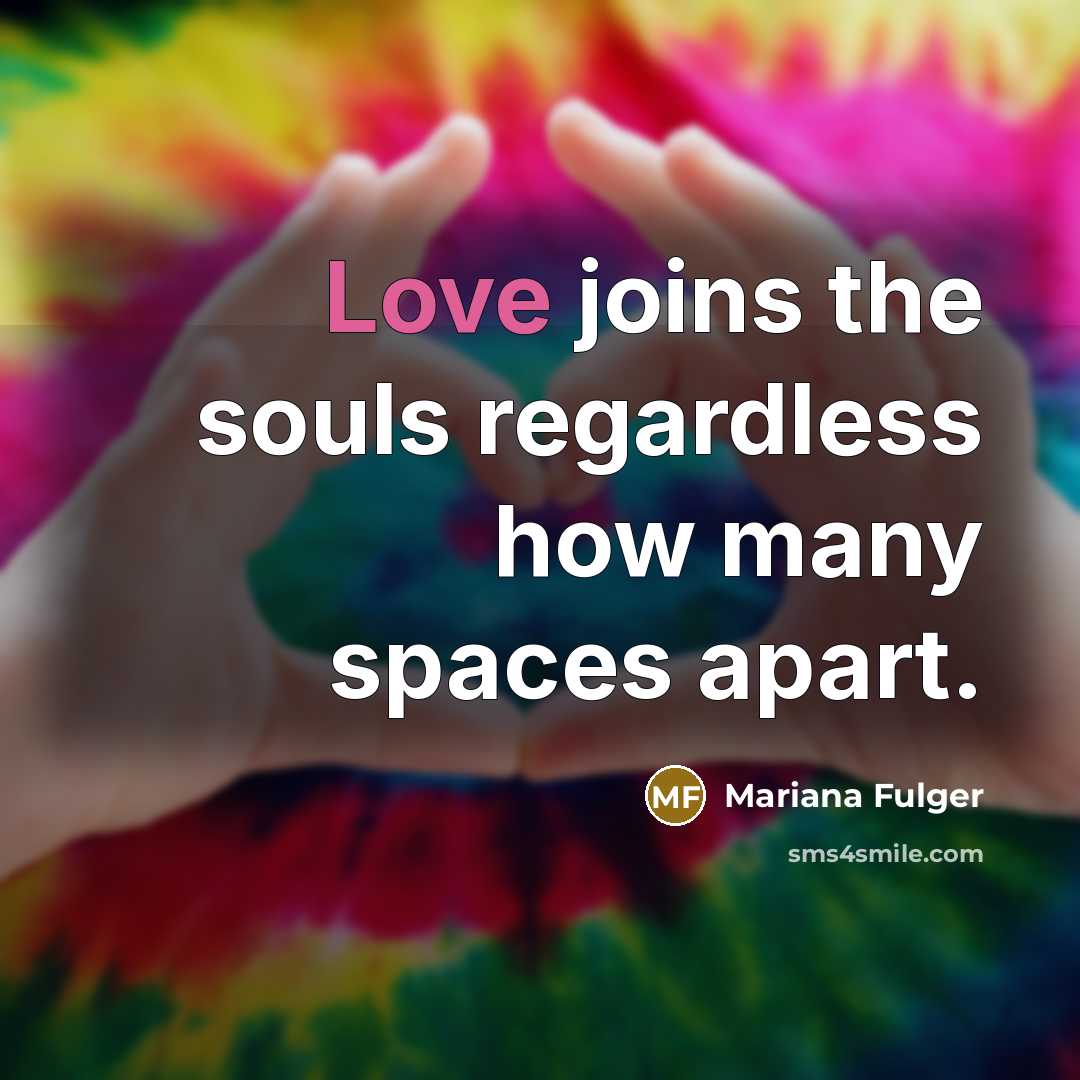 “Love joins the souls regardless how many spaces apart.…” quote by Mariana Fulger
