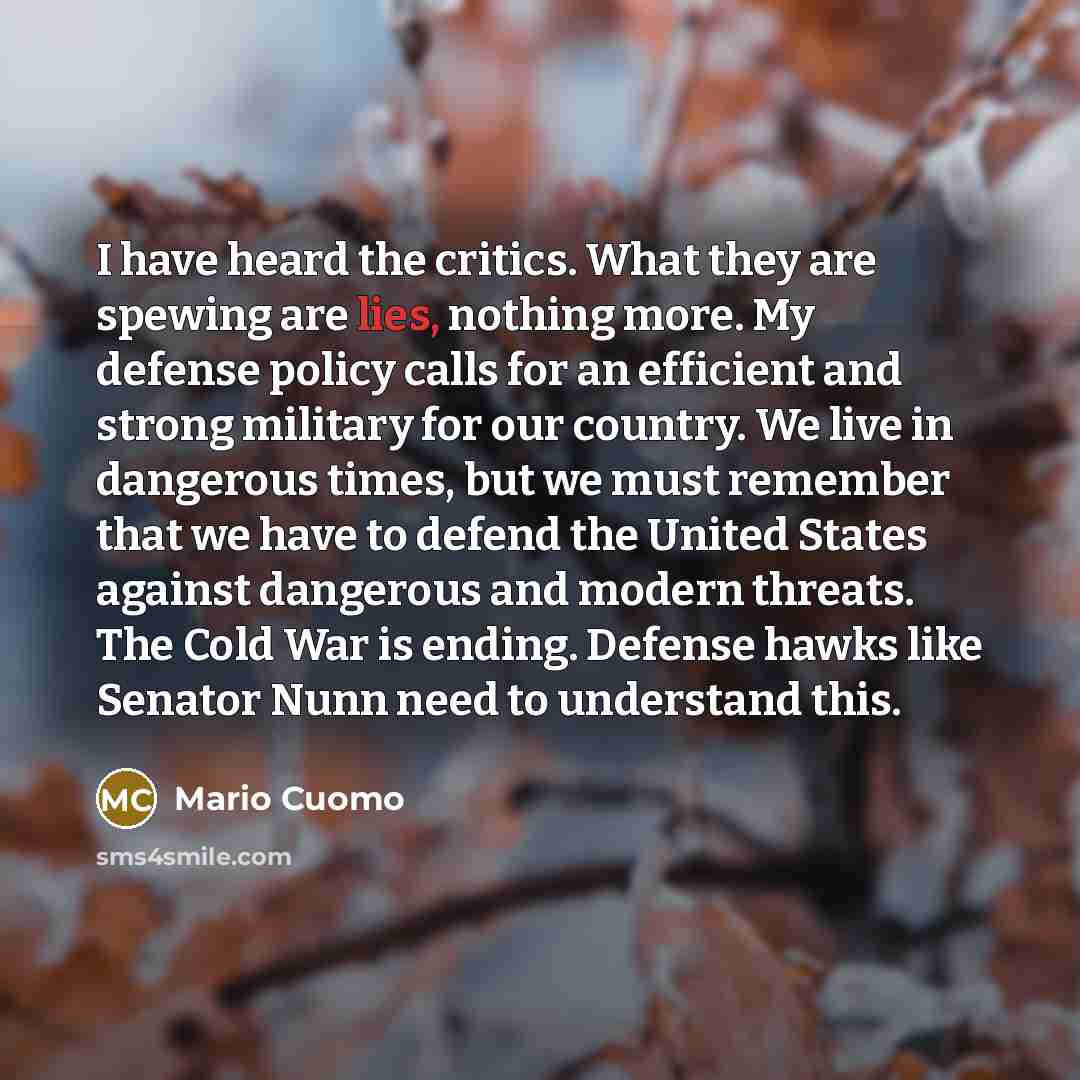 “I have heard the critics. What they are spewing are…” quote by Mario Cuomo