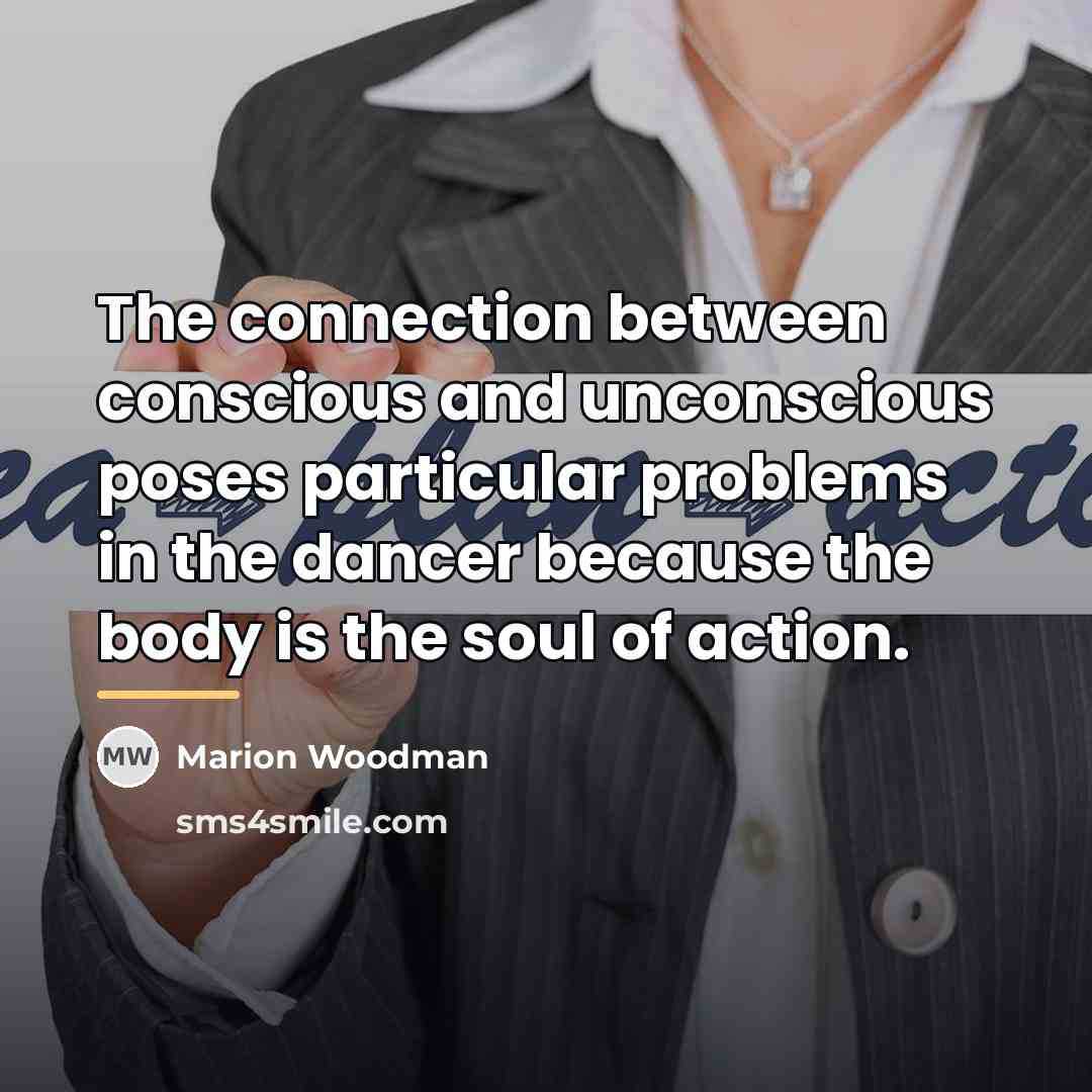 “The connection between conscious and unconscious poses particular problems in…” quote by Marion Woodman