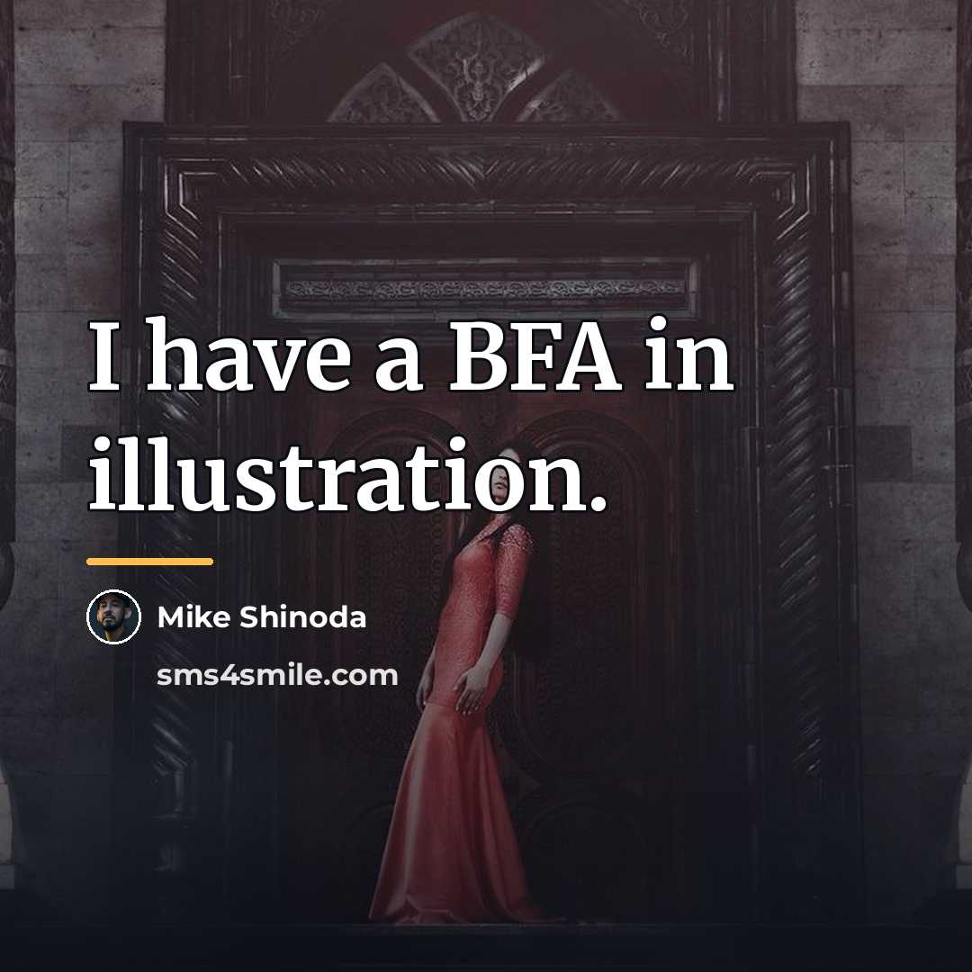 “I have a BFA in illustration.…” quote by Mike Shinoda