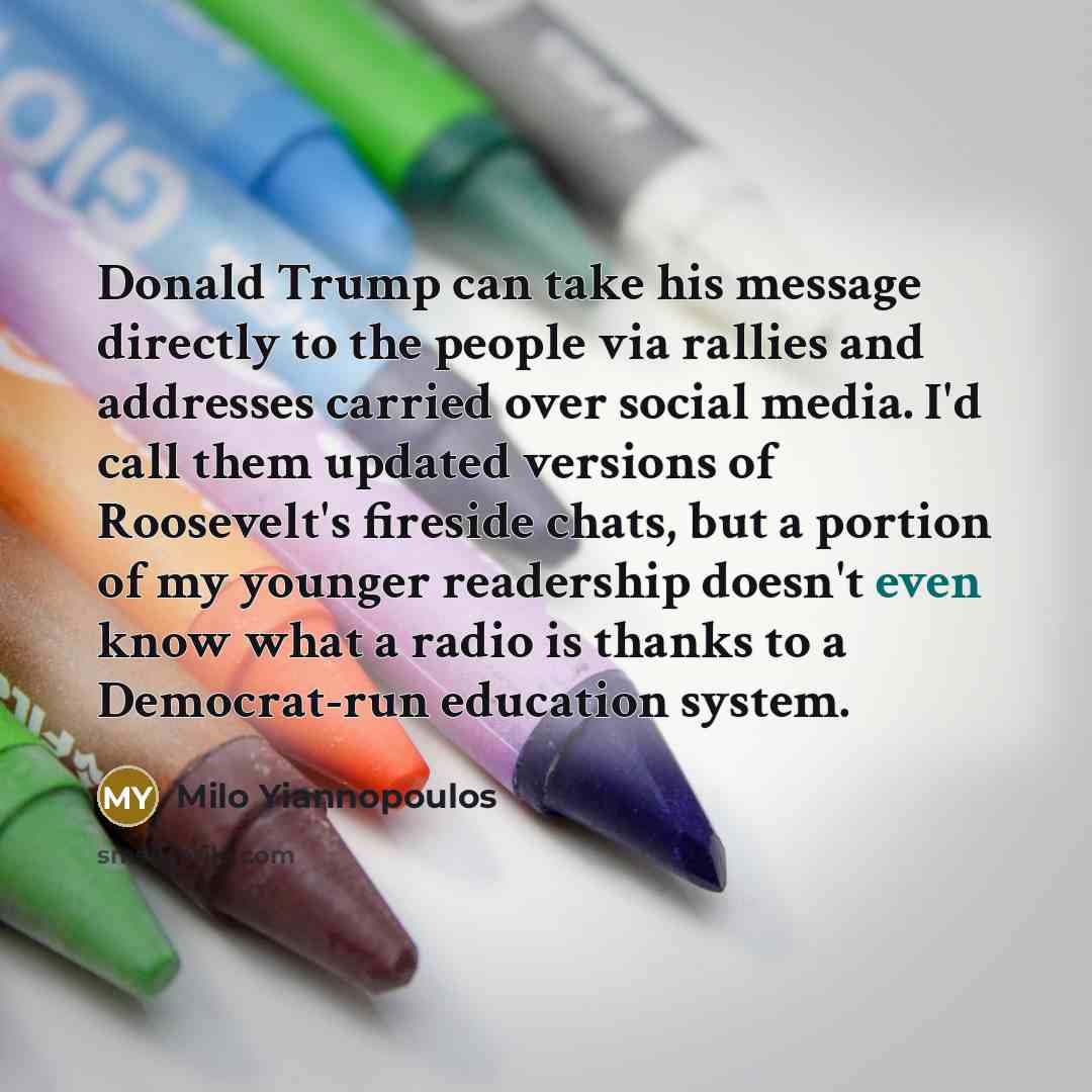 “Donald Trump can take his message directly to the people…” quote by Milo Yiannopoulos