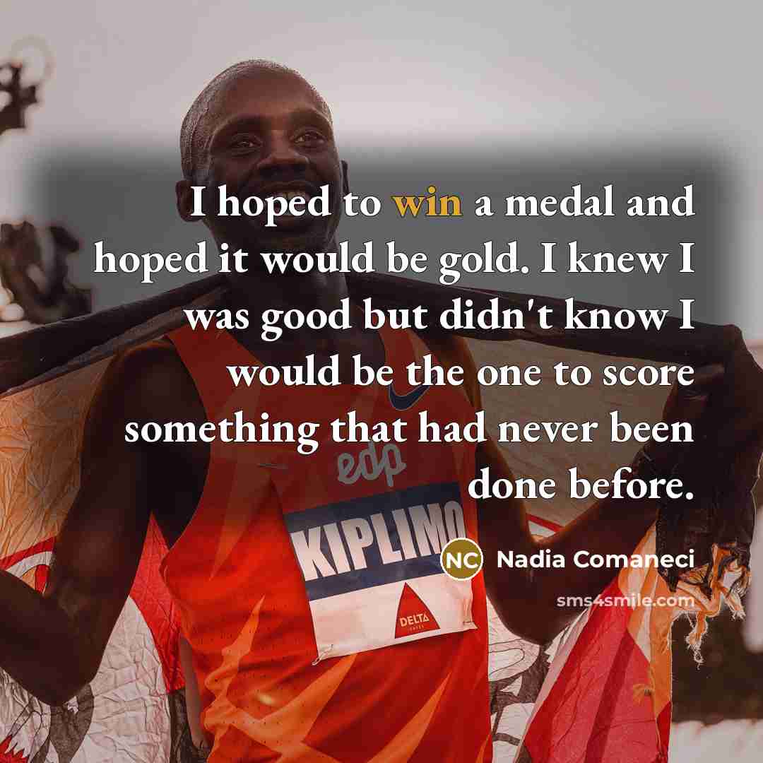“I hoped to win a medal and hoped it would…” quote by Nadia Comaneci