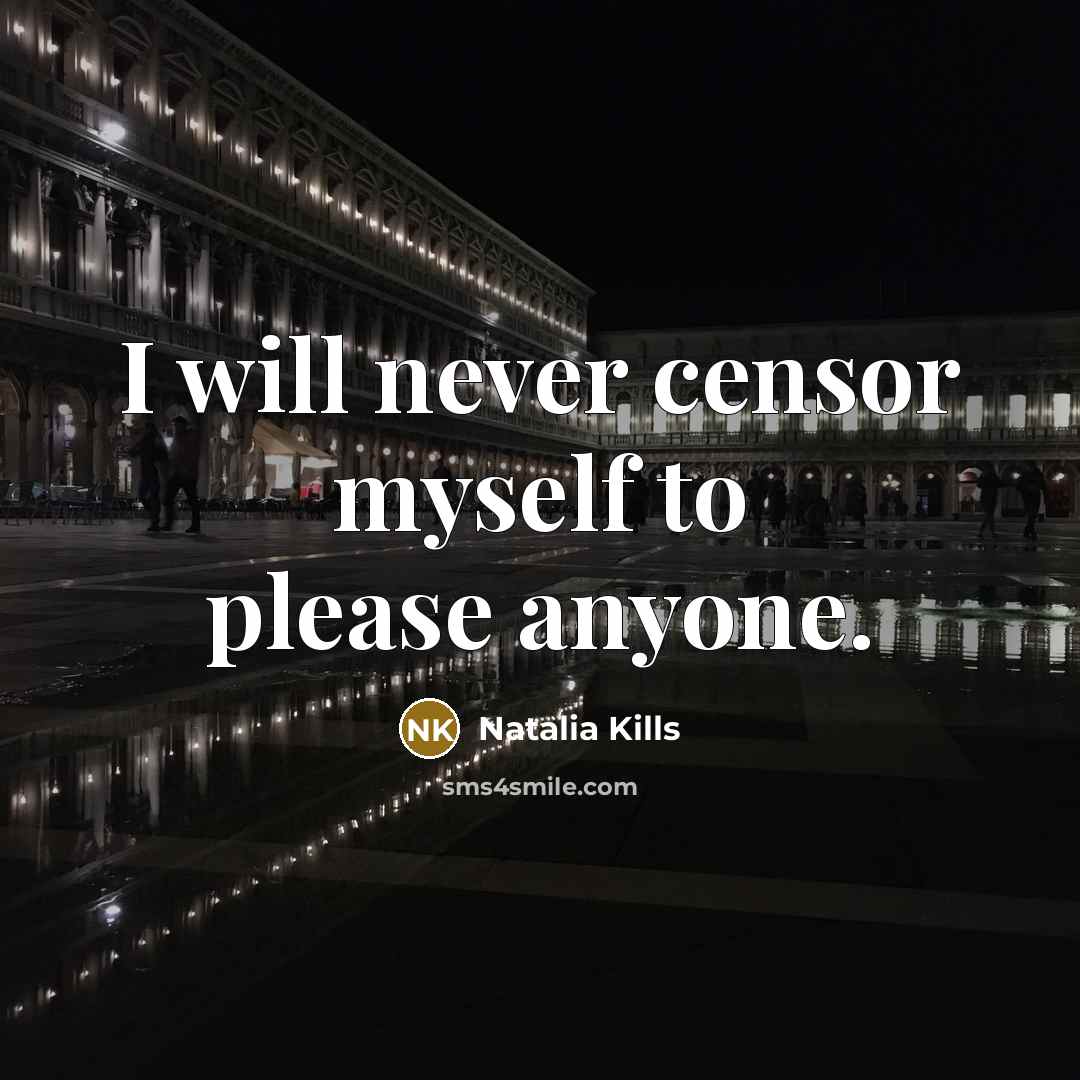“I will never censor myself to please anyone.” quote by Natalia Kills