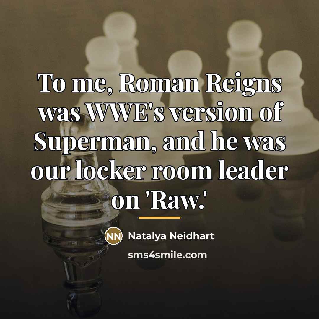 “To me, Roman Reigns was WWE's version of Superman, and…” quote by Natalya Neidhart