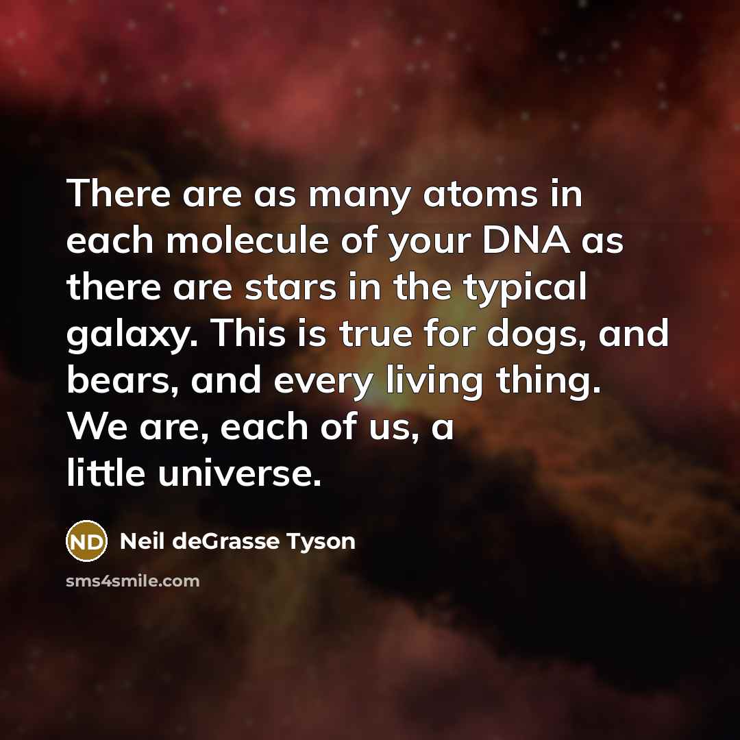 “There are as many atoms in each molecule of your…” quote by Neil deGrasse Tyson