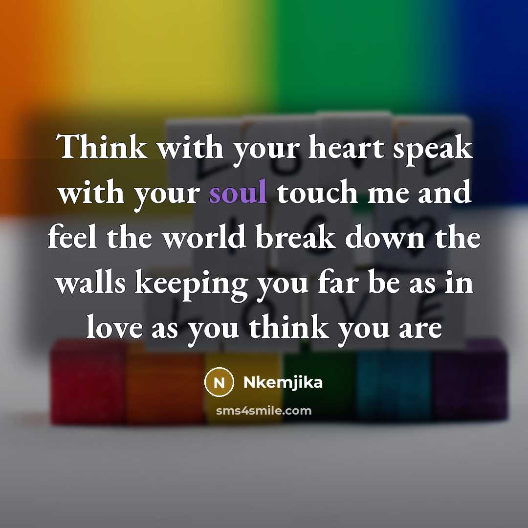 “Think with your heart speak with your soul touch me…” quote by Nkemjika