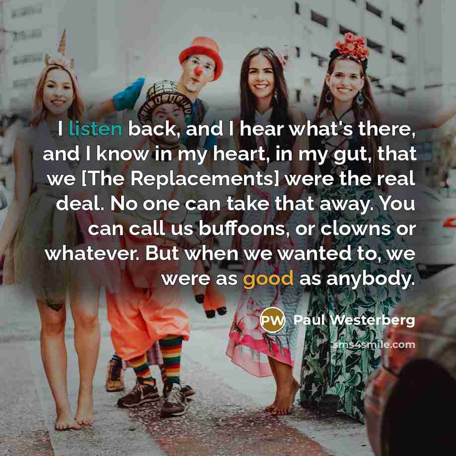 “I listen back, and I hear what's there, and I…” quote by Paul Westerberg