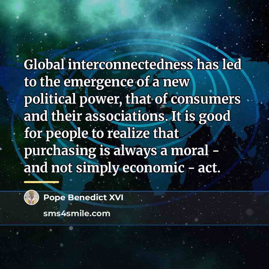 “Global interconnectedness has led to the emergence of a new…” quote by Pope Benedict XVI
