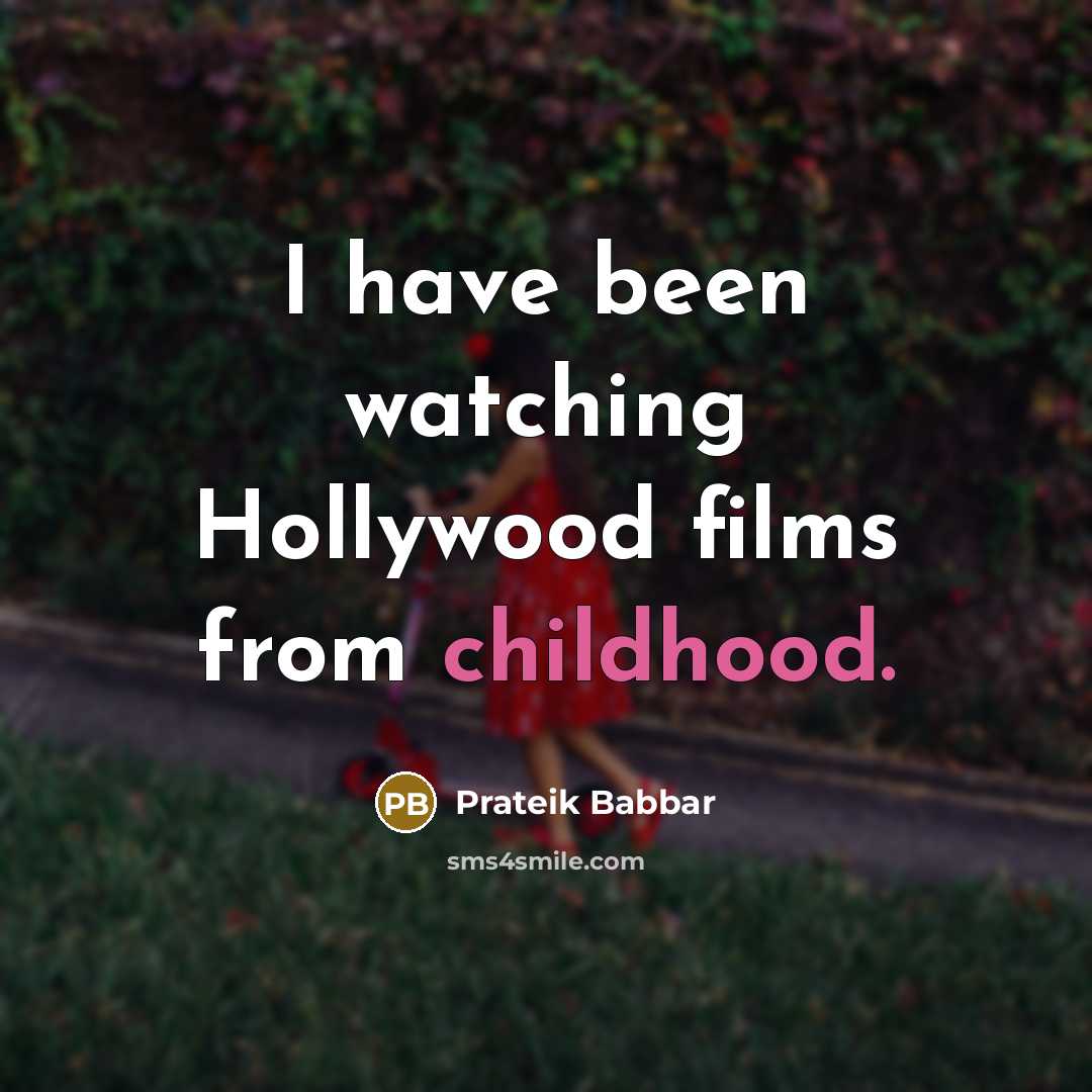 “I have been watching Hollywood films from childhood.…” quote by Prateik Babbar