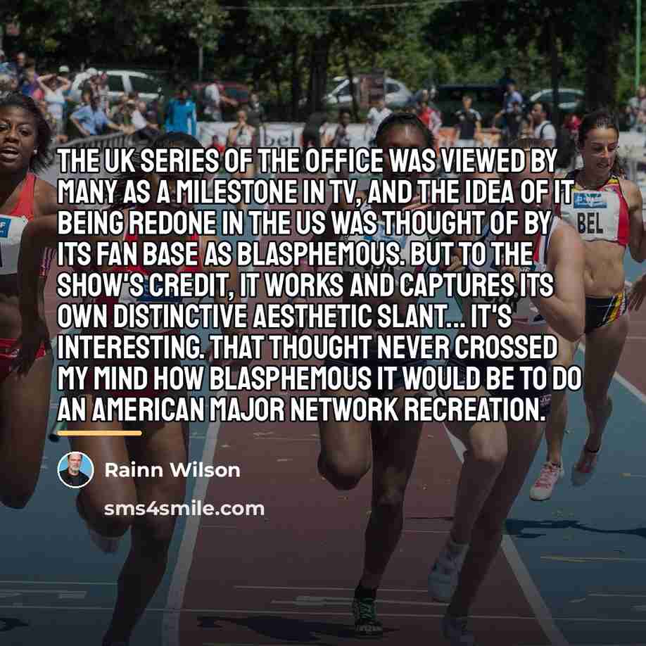 “The UK series of The Office was viewed by many…” quote by Rainn Wilson