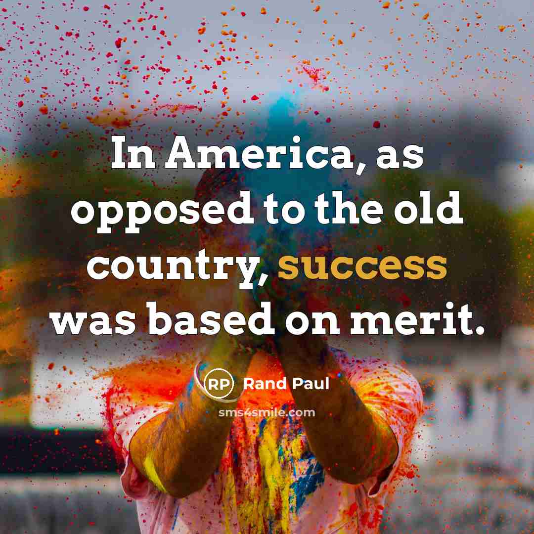 “In America, as opposed to the old country, success was…” quote by Rand Paul