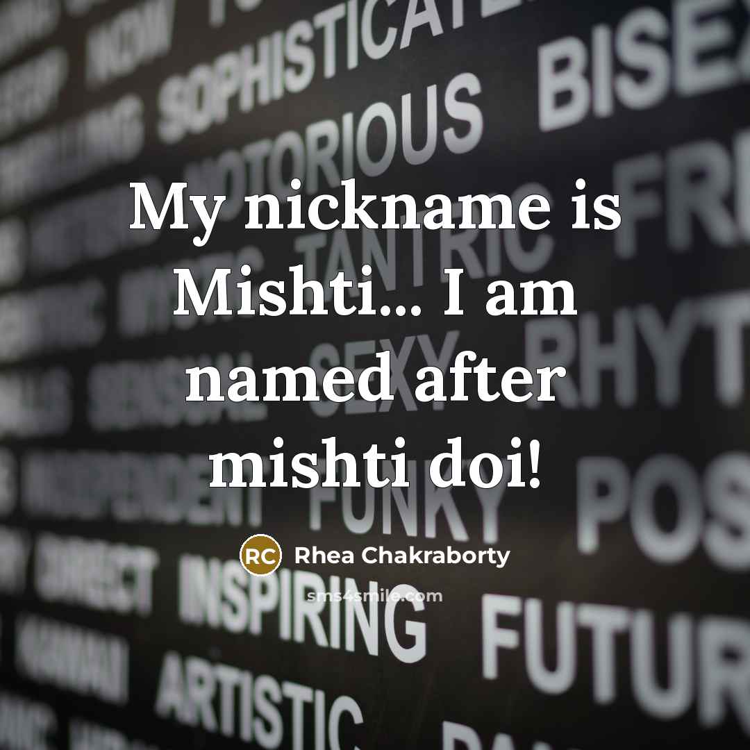 “My nickname is Mishti... I am named after mishti doi!…” quote by Rhea Chakraborty