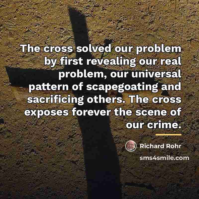 “The cross solved our problem by first revealing our real…” quote by Richard Rohr