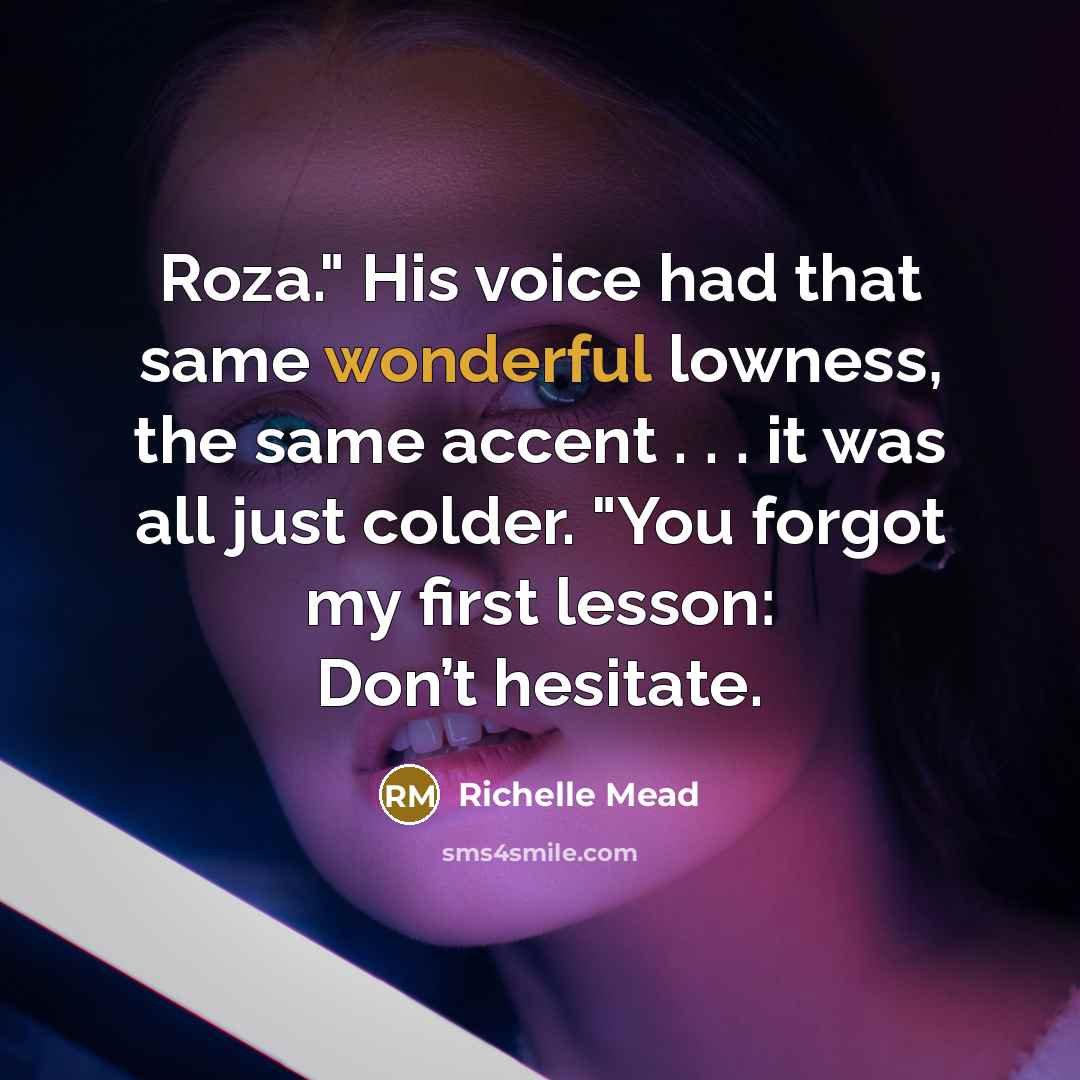 “Roza." His voice had that same wonderful lowness, the same…” quote by Richelle Mead