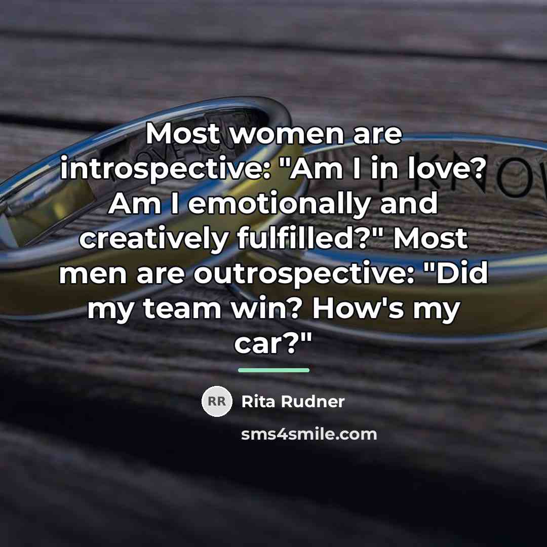 “Most women are introspective: "Am I in love? Am I…” quote by Rita Rudner