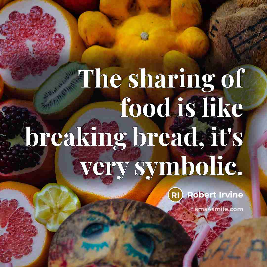 “The sharing of food is like breaking bread, it's very…” quote by Robert Irvine