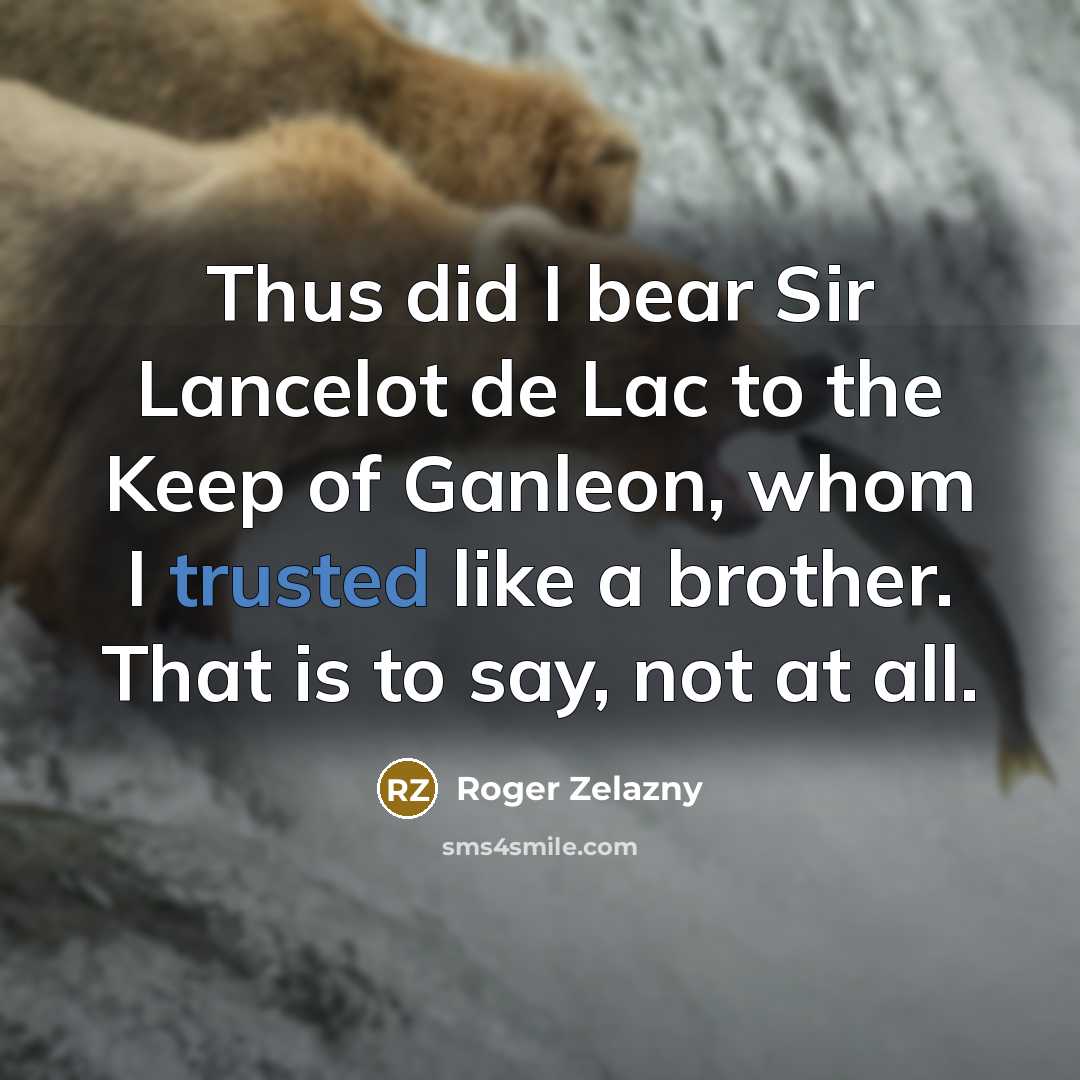 “Thus did I bear Sir Lancelot de Lac to the…” quote by Roger Zelazny