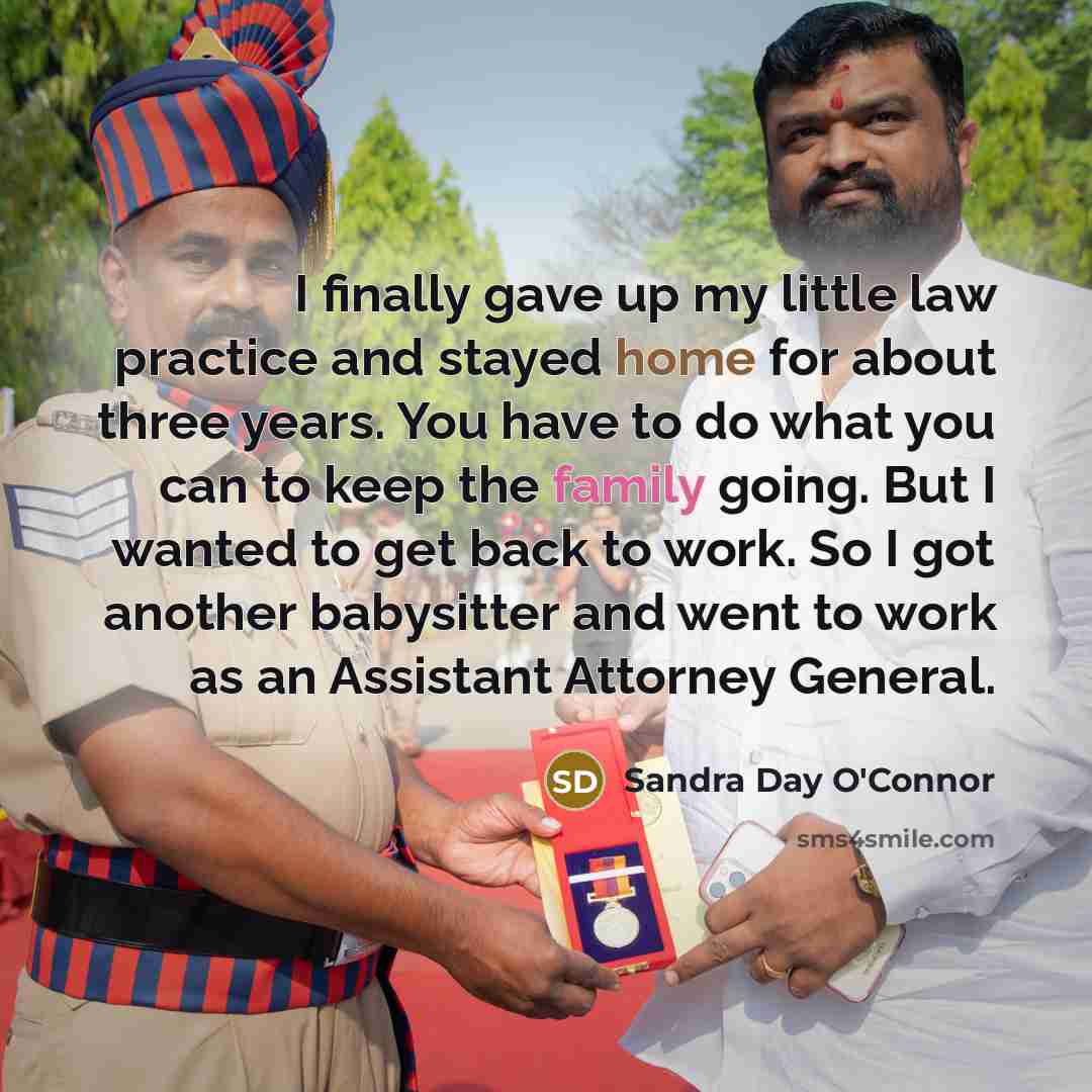 “I finally gave up my little law practice and stayed…” quote by Sandra Day O'Connor