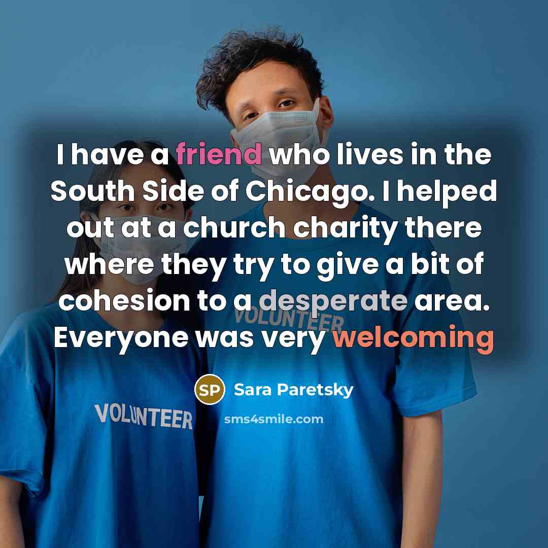 “I have a friend who lives in the South Side…” quote by Sara Paretsky