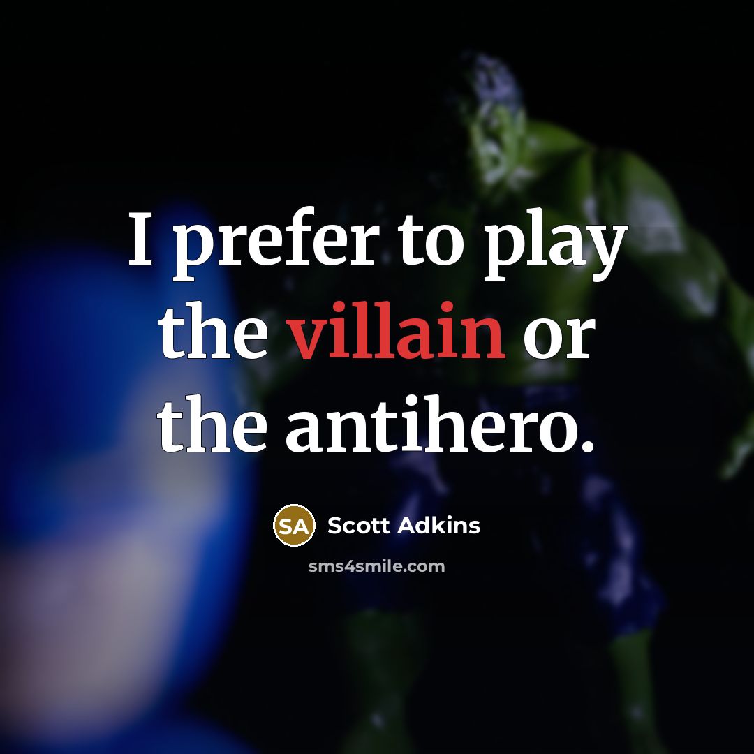 “I prefer to play the villain or the antihero.…” quote by Scott Adkins
