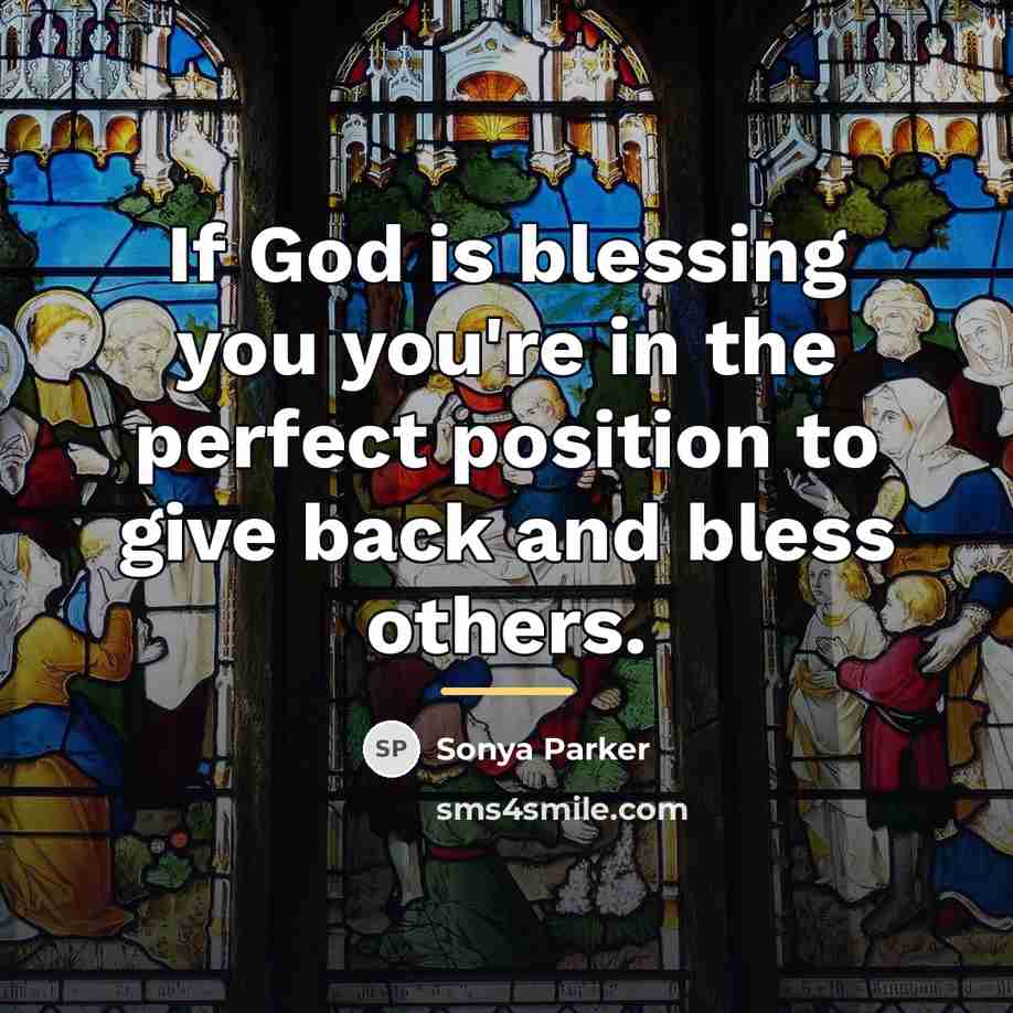 “If God is blessing you you're in the perfect position…” quote by Sonya Parker