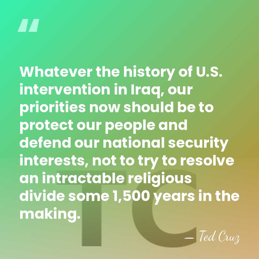 Whatever the history of U.S. intervention in Iraq, our priorities now should&hellip; - Ted Cruz