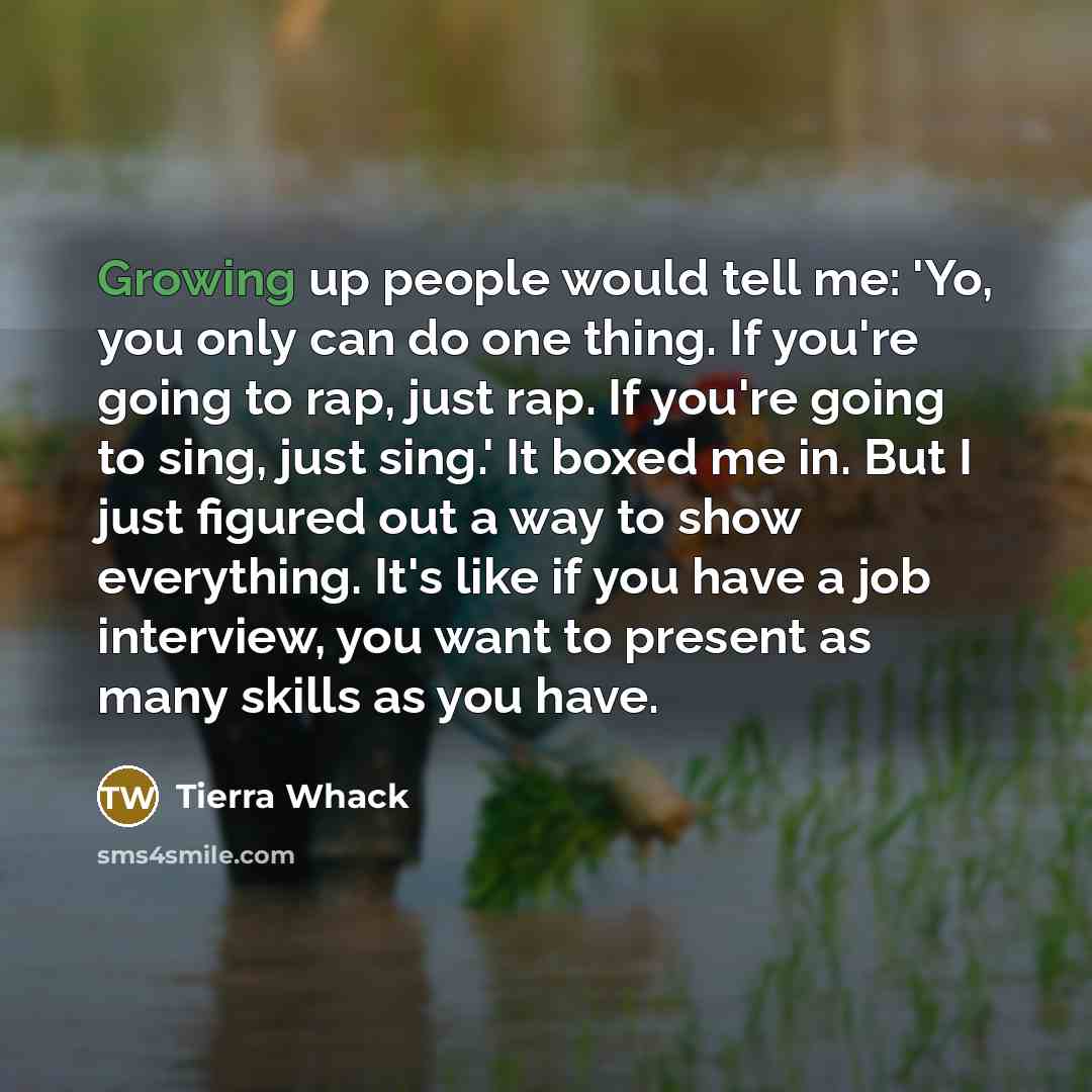 “Growing up people would tell me: 'Yo, you only can…” quote by Tierra Whack
